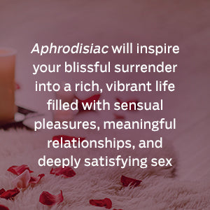 Aphrodisiac: The Herbal Path to Healthy Sexual Fulfillment and Vital Living